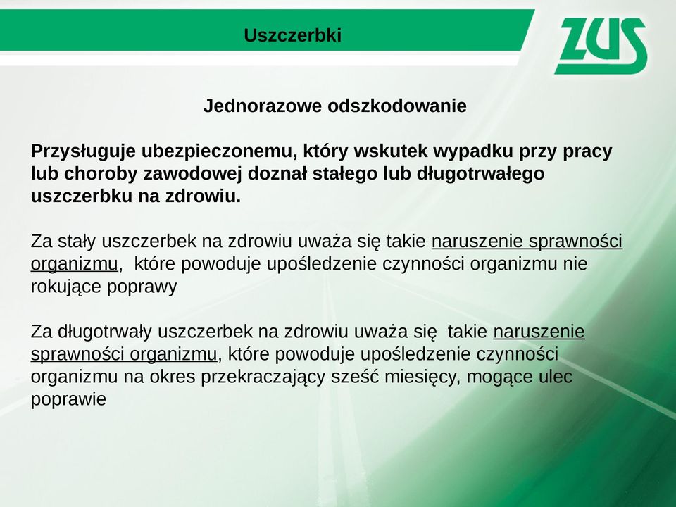 Za stały uszczerbek na zdrowiu uważa się takie naruszenie sprawności organizmu, które powoduje upośledzenie czynności organizmu