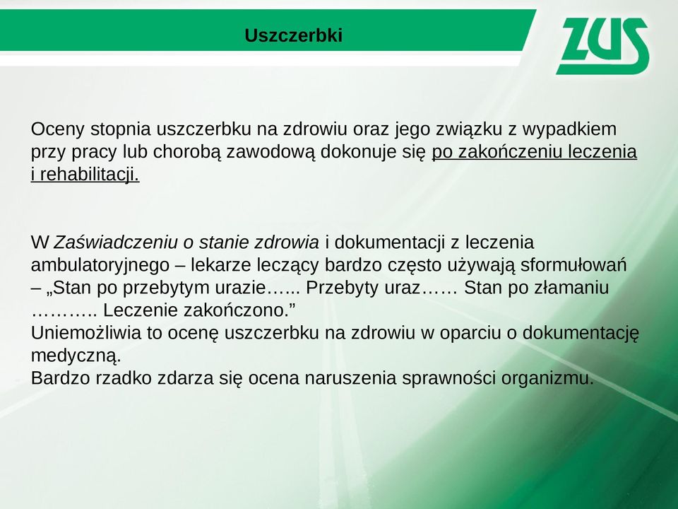 W Zaświadczeniu o stanie zdrowia i dokumentacji z leczenia ambulatoryjnego lekarze leczący bardzo często używają sformułowań