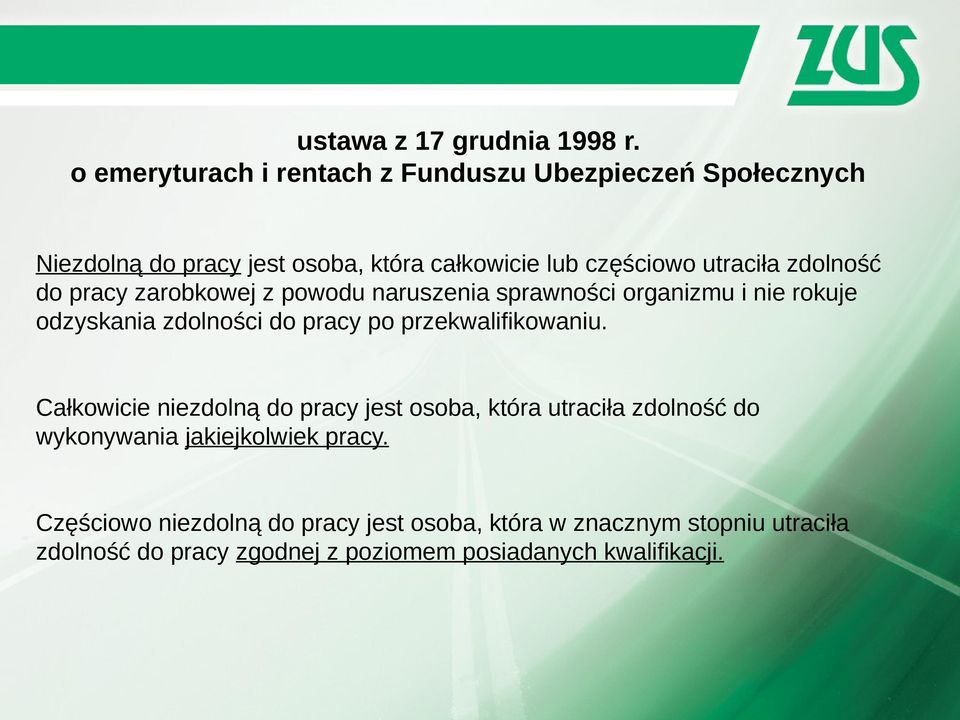 zdolność do pracy zarobkowej z powodu naruszenia sprawności organizmu i nie rokuje odzyskania zdolności do pracy po