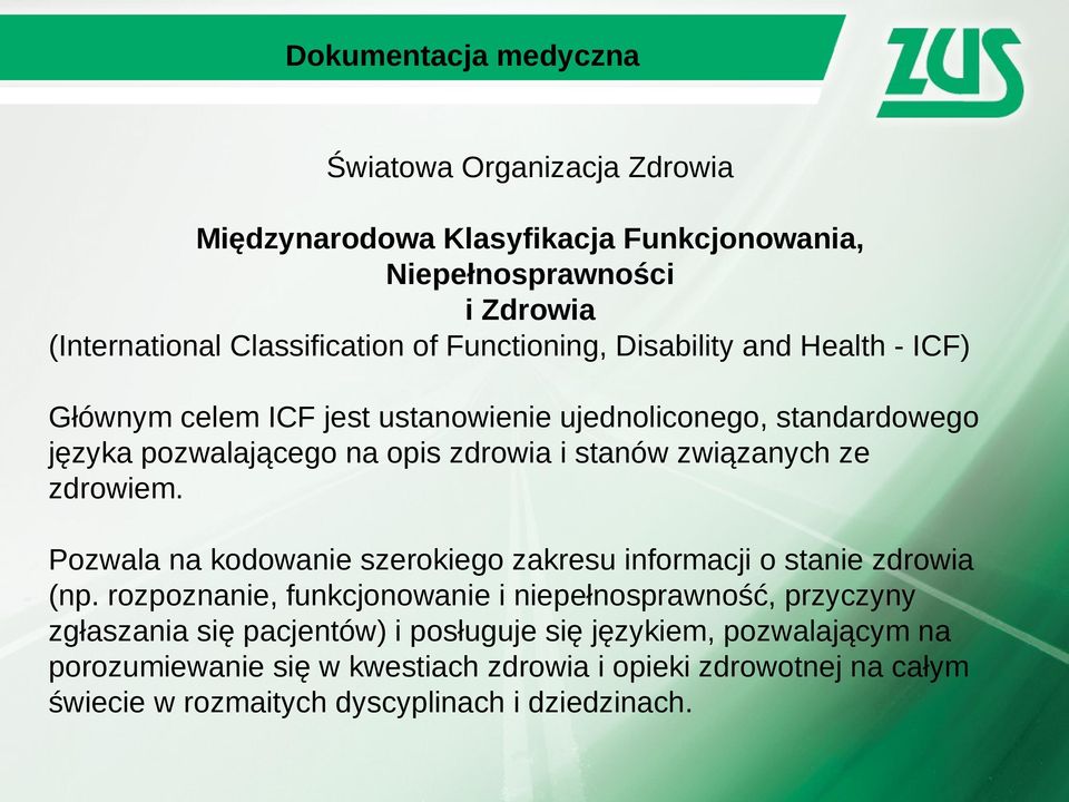 związanych ze zdrowiem. Pozwala na kodowanie szerokiego zakresu informacji o stanie zdrowia (np.