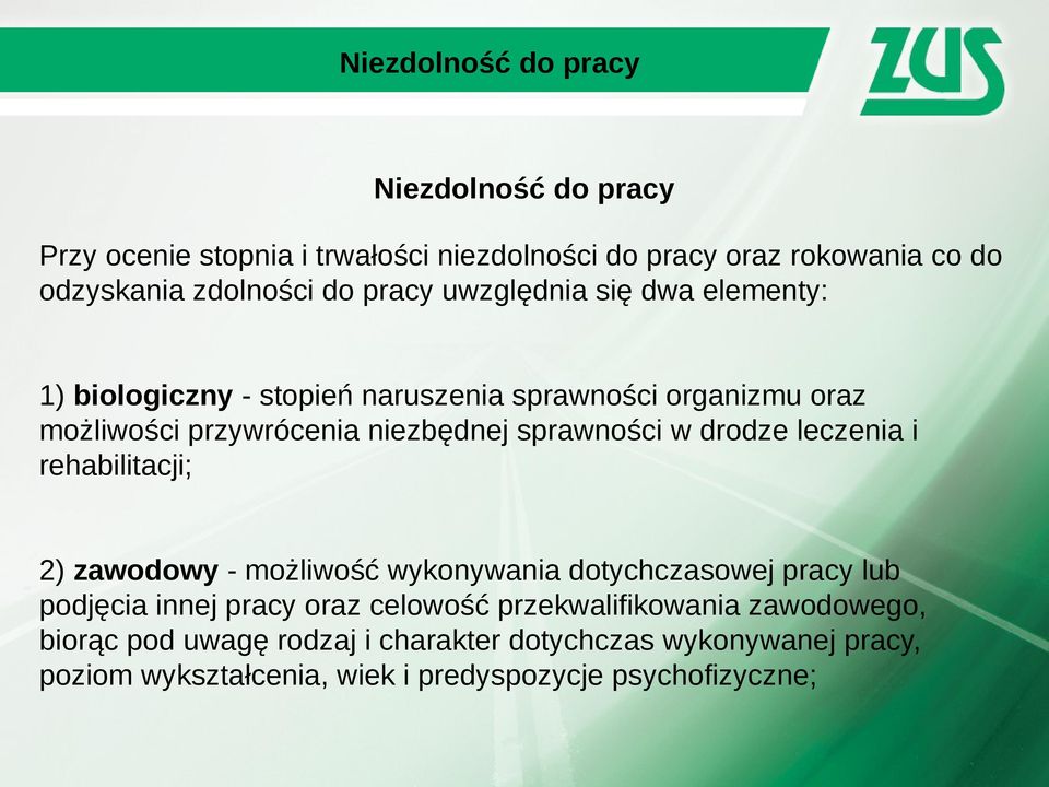 w drodze leczenia i rehabilitacji; 2) zawodowy - możliwość wykonywania dotychczasowej pracy lub podjęcia innej pracy oraz celowość