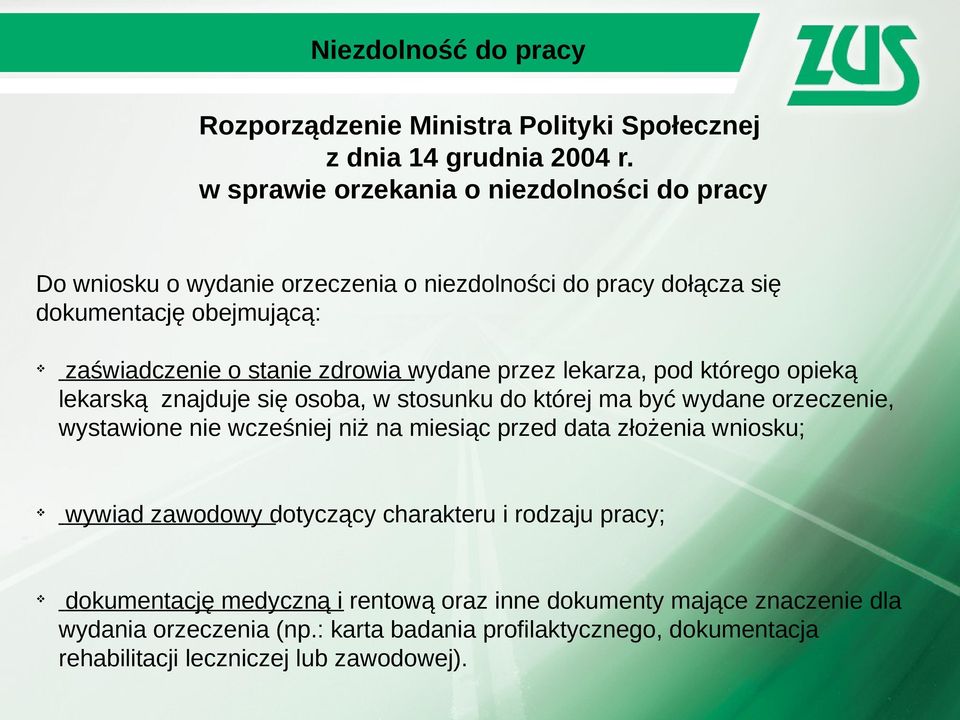 zdrowia wydane przez lekarza, pod którego opieką lekarską znajduje się osoba, w stosunku do której ma być wydane orzeczenie, wystawione nie wcześniej niż na miesiąc przed