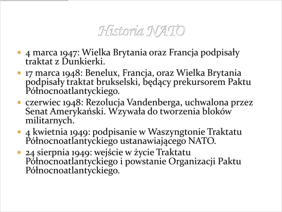 czerwiec 1948: Rezolucja Vandenberga, uchwalona przez Senat Amerykański. Wzywała do tworzenia bloków militarnych.