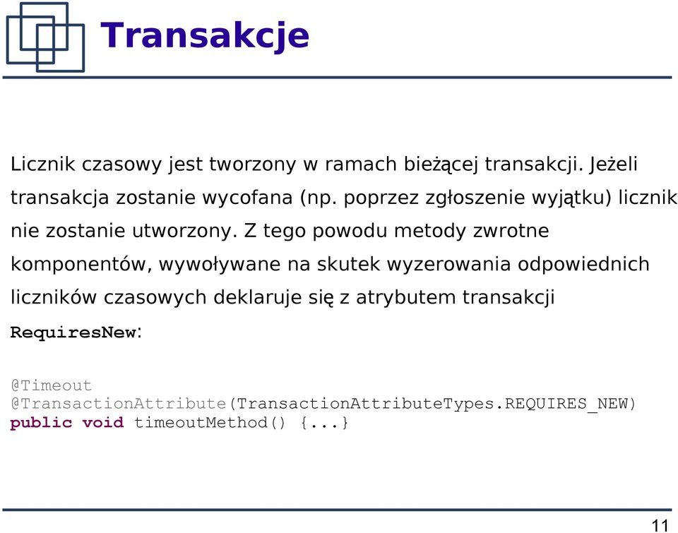 Z tego powodu metody zwrotne komponentów, wywoływane na skutek wyzerowania odpowiednich liczników czasowych