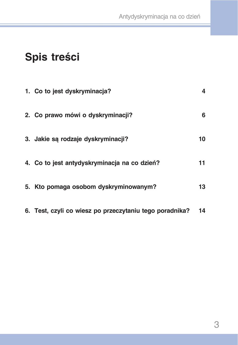 10 4. Co to jest antydyskryminacja na co dzień? 11 5.