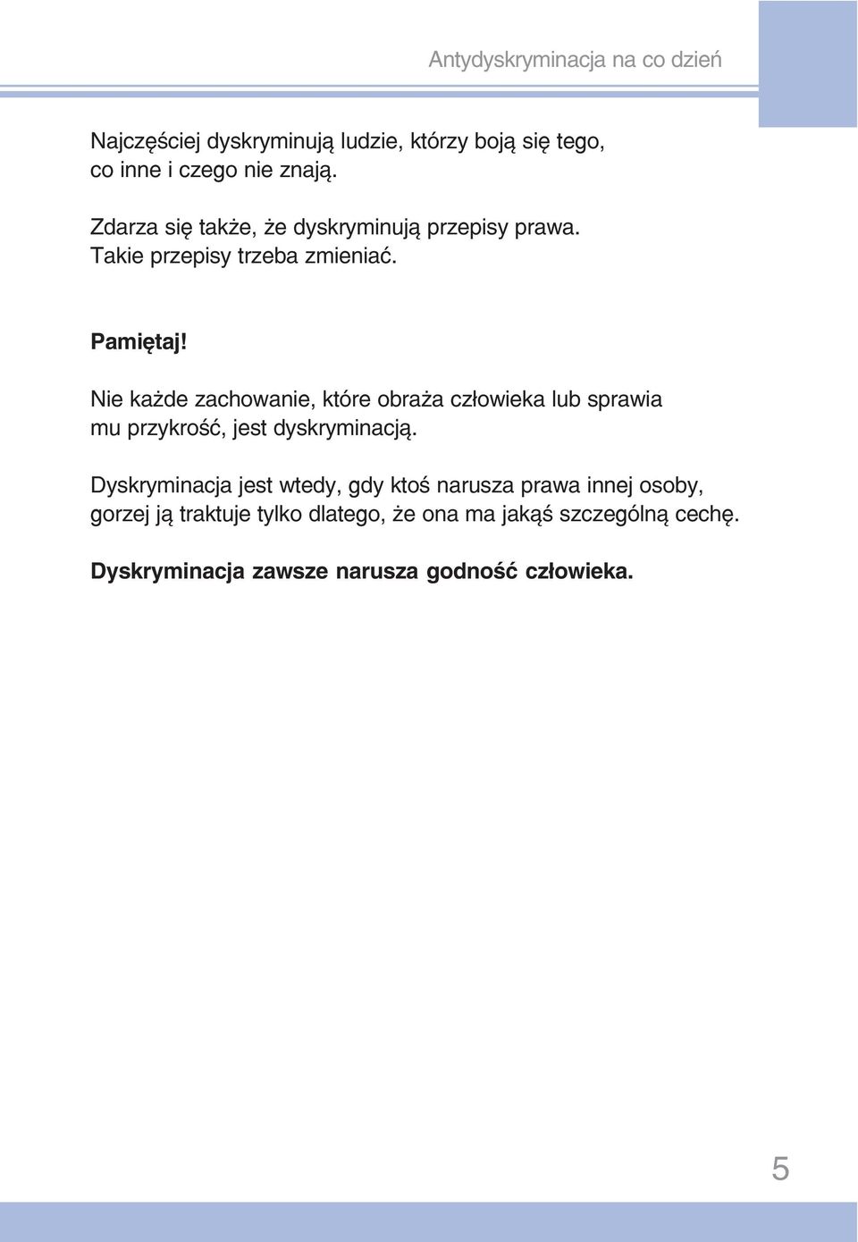 Nie każde zachowanie, które obraża człowieka lub sprawia mu przykrość, jest dyskryminacją.