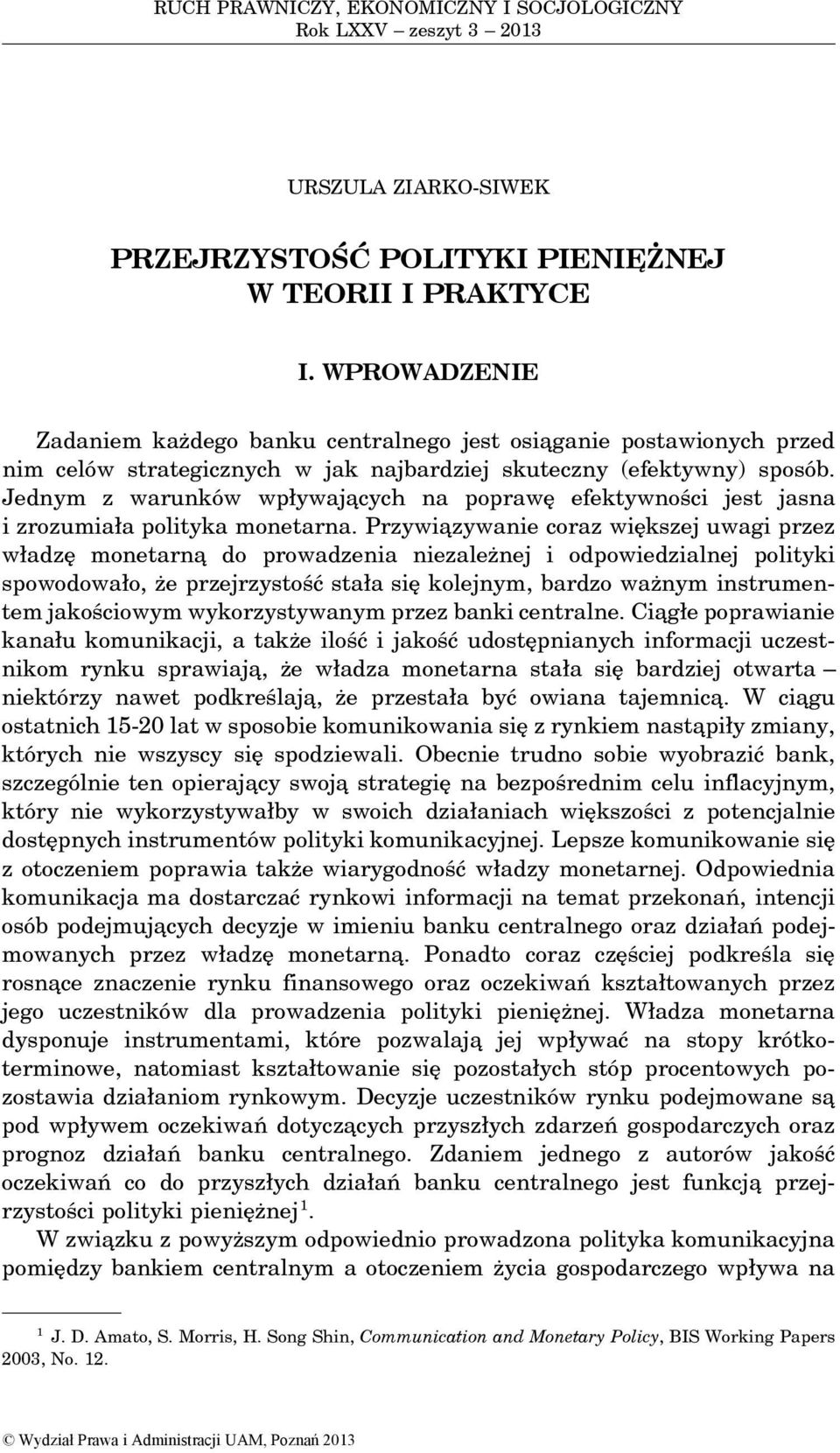 Jednym z warunków wpływaja cych na poprawę efektywności jest jasna i zrozumiała polityka monetarna.