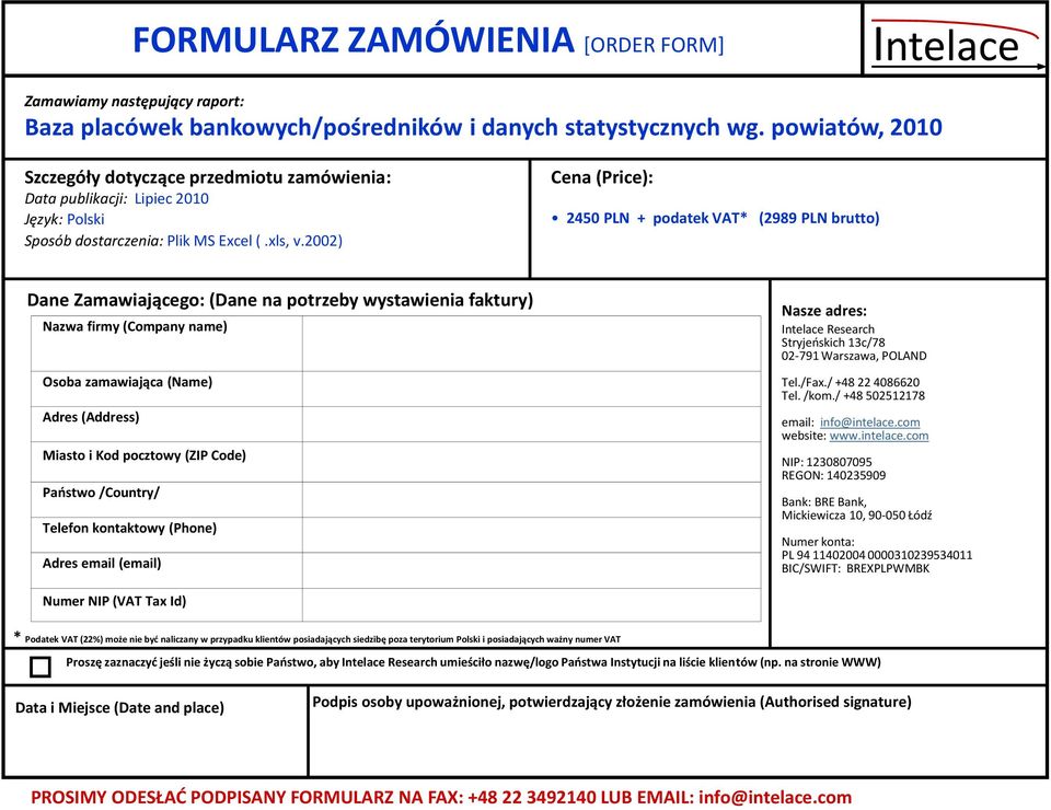 2002) Dane Zamawiającego: (Dane na potrzeby wystawienia faktury) Nazwa firmy (Company name) Osoba zamawiająca (Name) Adres (Address) Miasto i Kod pocztowy (ZIP Code) Paostwo /Country/ Telefon