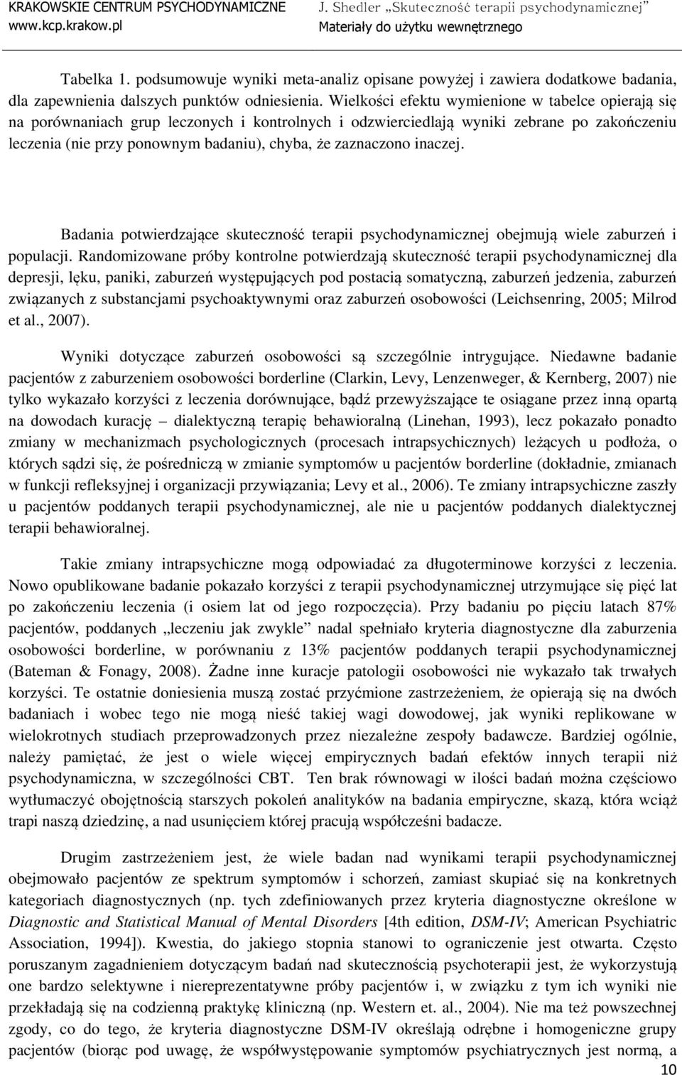 zaznaczono inaczej. Badania potwierdzające skuteczność terapii psychodynamicznej obejmują wiele zaburzeń i populacji.