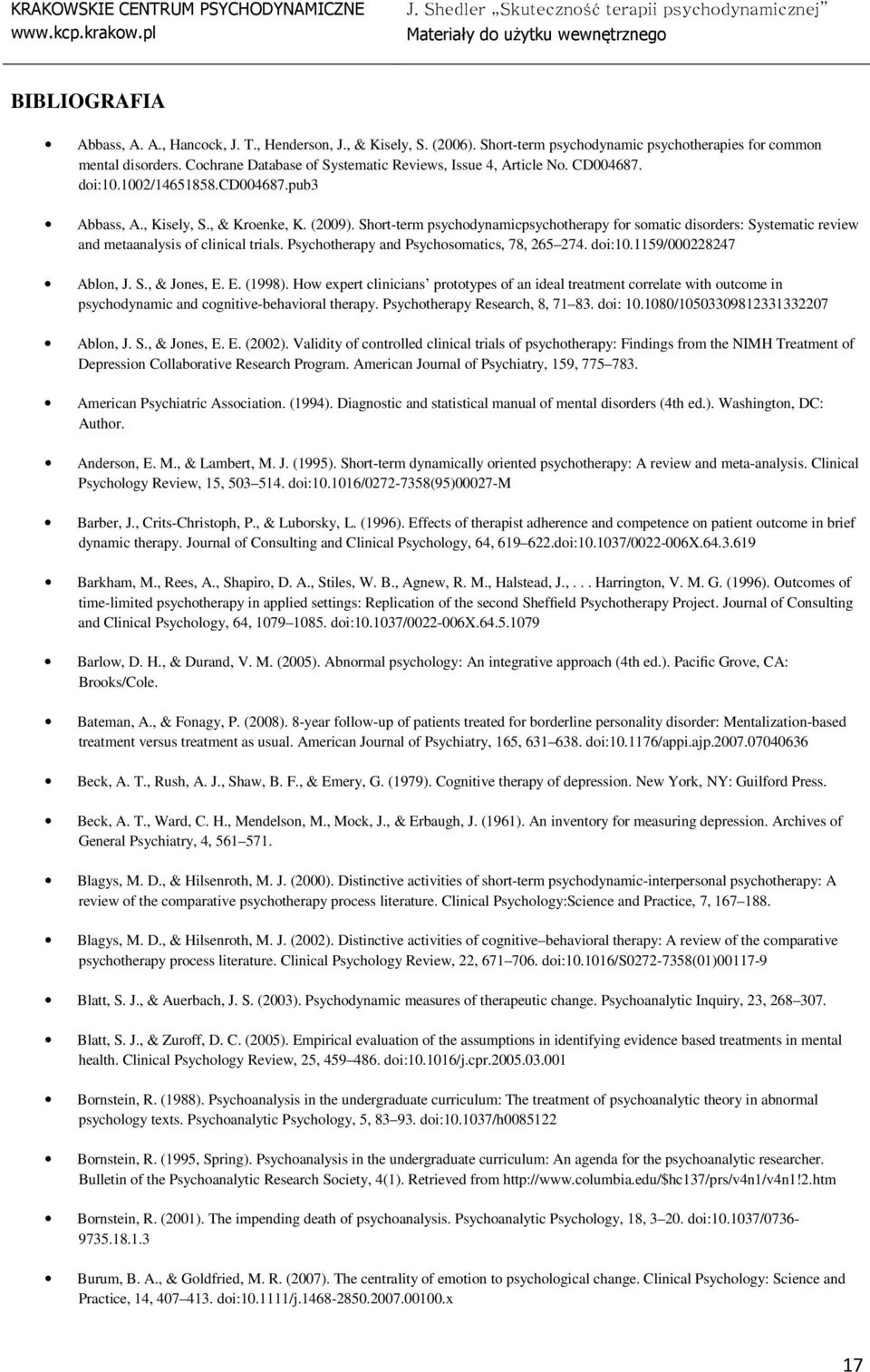 Short-term psychodynamicpsychotherapy for somatic disorders: Systematic review and metaanalysis of clinical trials. Psychotherapy and Psychosomatics, 78, 265 274. doi:10.1159/000228247 Ablon, J. S., & Jones, E.