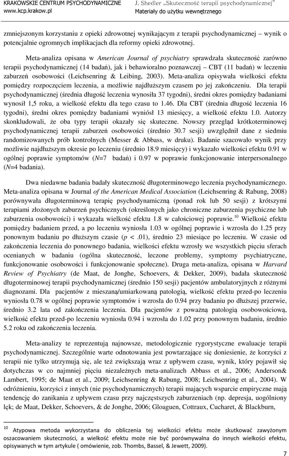 (Leichsenring & Leibing, 2003). Meta-analiza opisywała wielkości efektu pomiędzy rozpoczęciem leczenia, a możliwie najdłuższym czasem po jej zakończeniu.