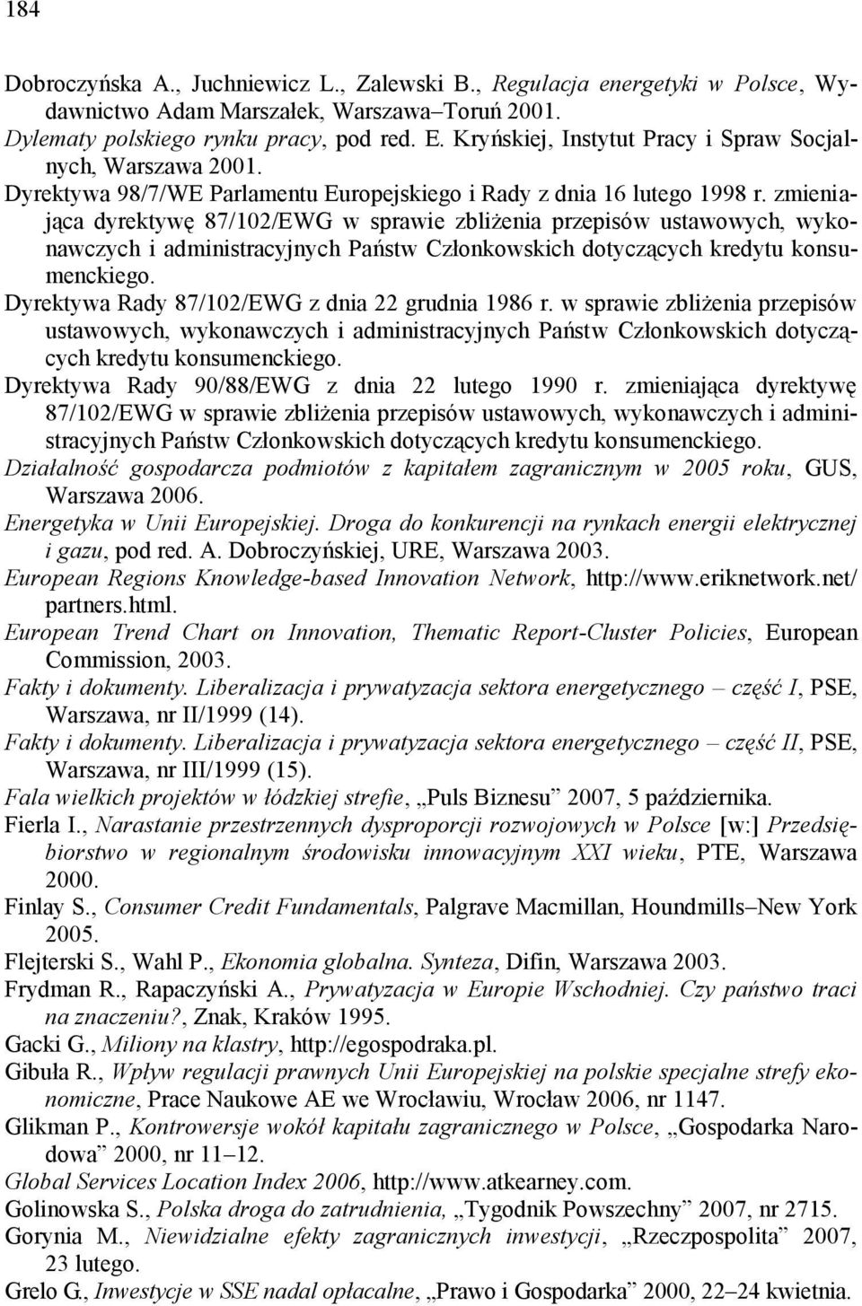 zmieniająca dyrektywę 87/102/EWG w sprawie zbliżenia przepisów ustawowych, wykonawczych i administracyjnych Państw Członkowskich dotyczących kredytu konsumenckiego.