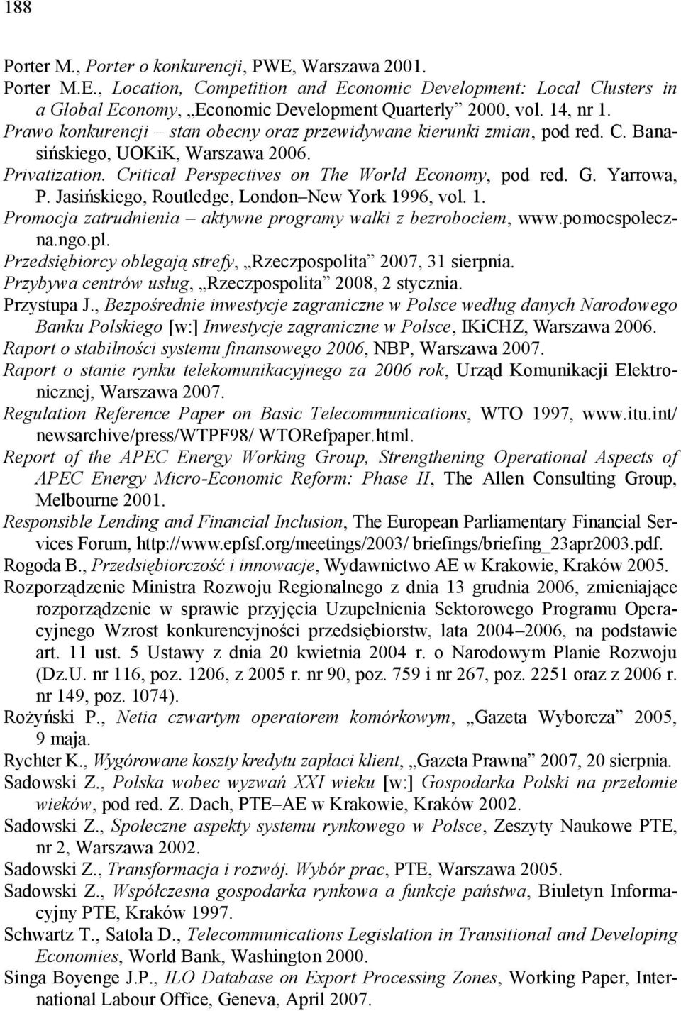 Yarrowa, P. Jasińskiego, Routledge, London New York 1996, vol. 1. Promocja zatrudnienia aktywne programy walki z bezrobociem, www.pomocspoleczna.ngo.pl.