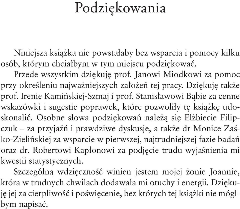 .stanisławowi Bąbie za cenne wskazówki i sugestie poprawek, które pozwoliły tę książkę udoskonalić.