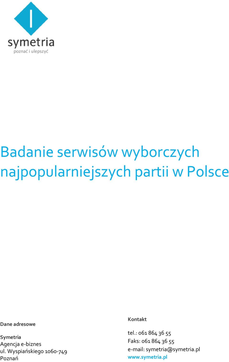 Wyspiańskiego 1060-749 Poznań Kontakt tel.