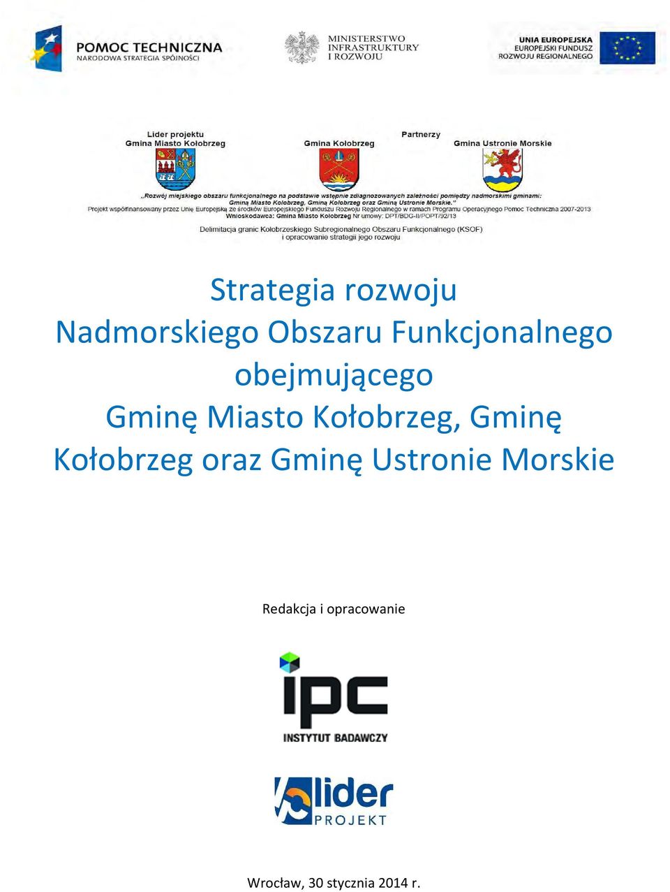 Kołobrzeg, Gminę Kołobrzeg oraz Gminę Ustronie