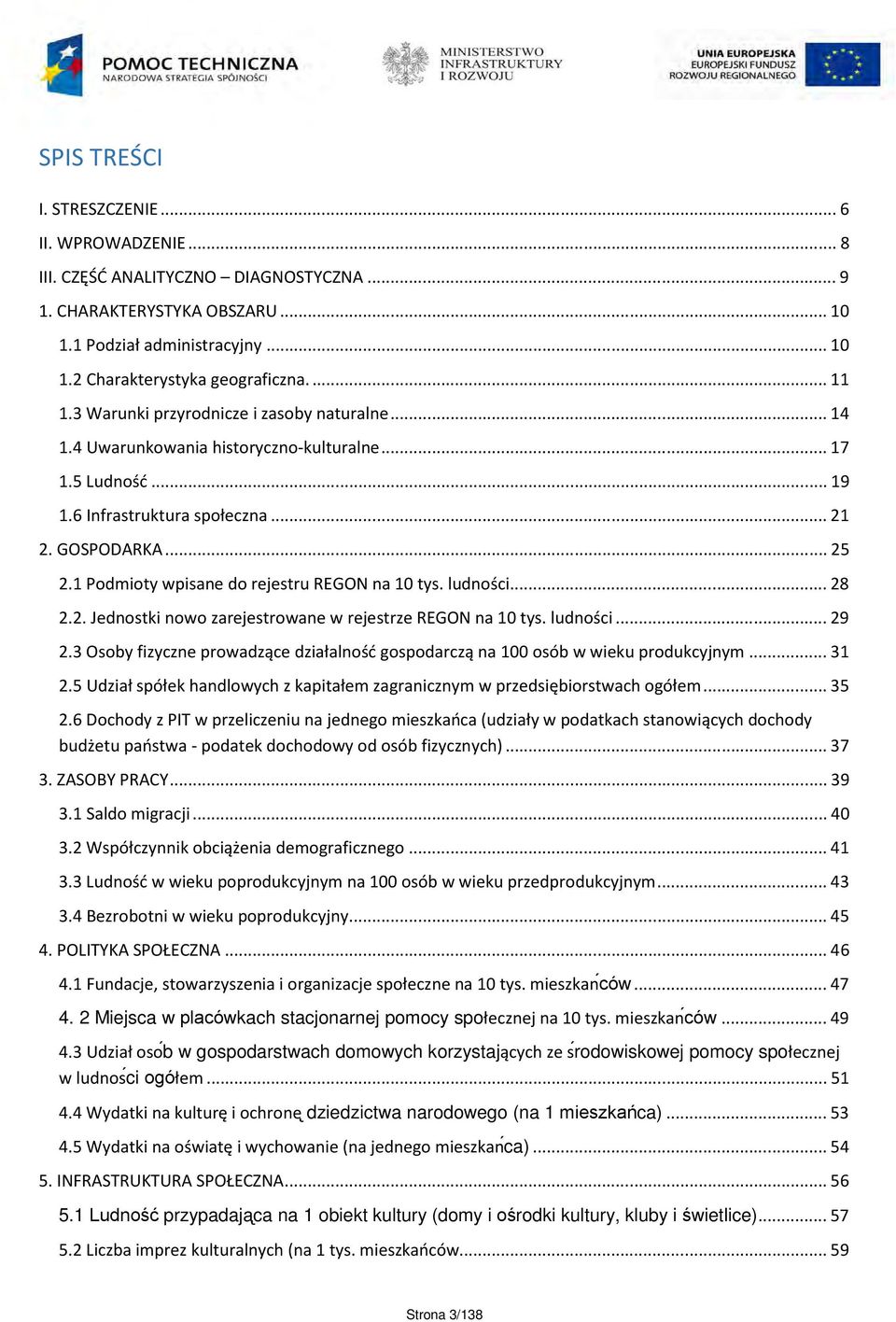 1 Podmioty wpisane do rejestru REGON na 10 tys. ludności...28 2.2. Jednostki nowo zarejestrowane w rejestrze REGON na 10 tys. ludności...29 2.