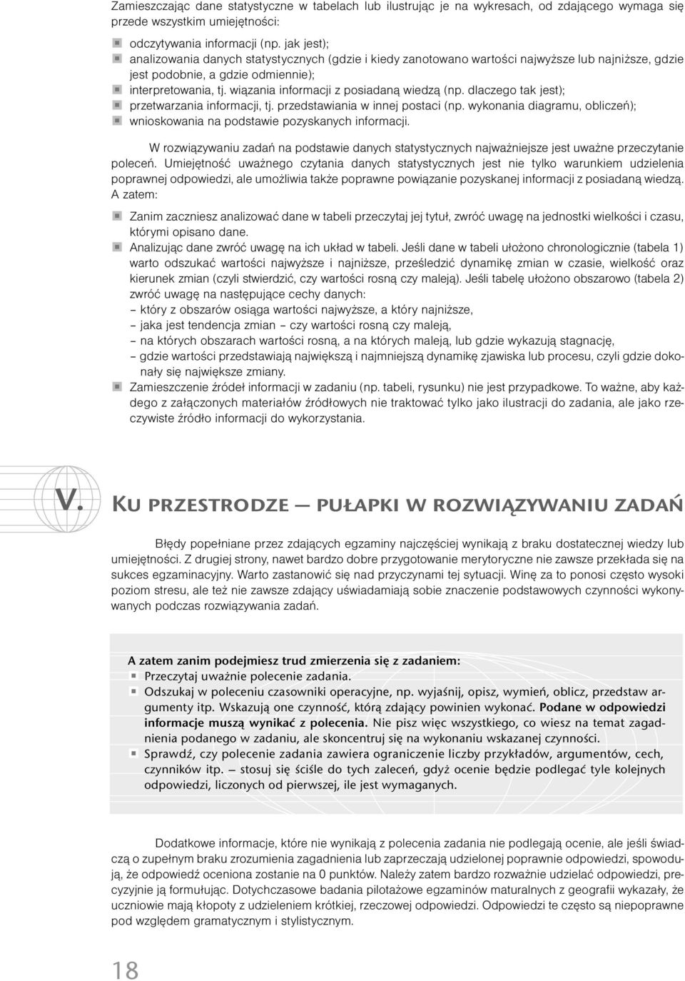 wiązania informacji z posiadaną wiedzą (np. dlaczego tak jest); przetwarzania informacji, tj. przedstawiania w innej postaci (np.