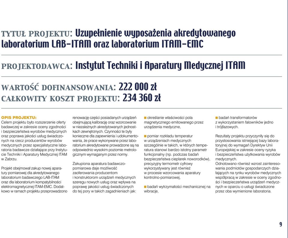 świadczonych na rzecz producentów wyrobów medycznych przez specjalistyczne laboratoria badawcze działające przy Instytucie Techniki i Aparatury Medycznej ITAM w Zabrzu.