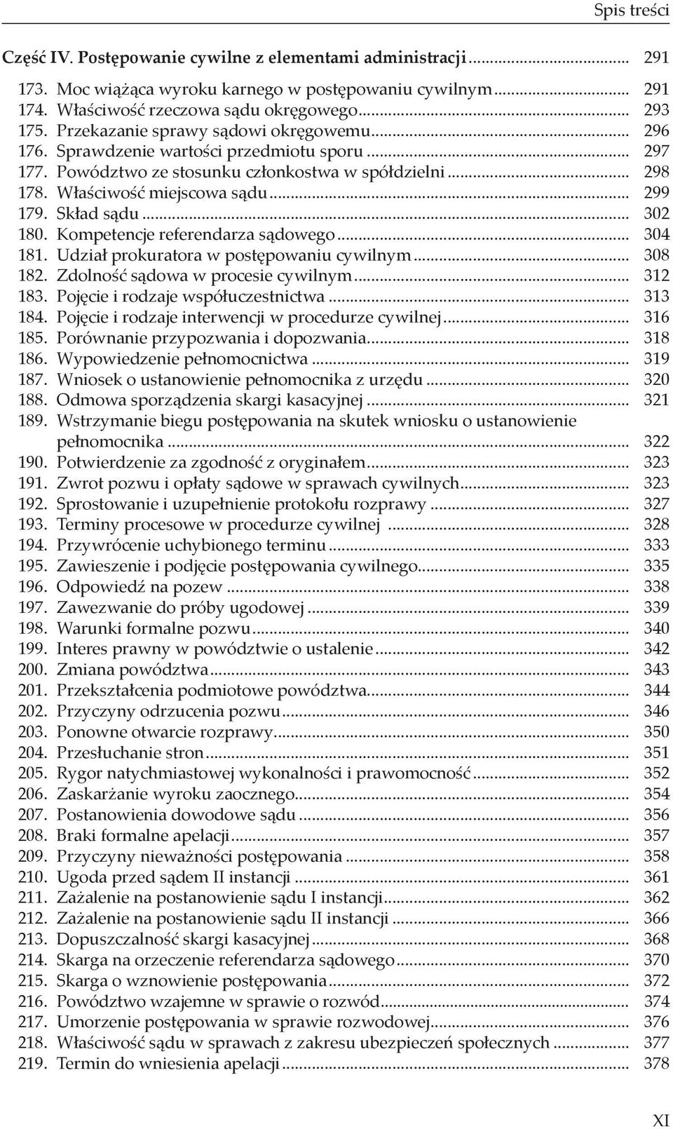 Skład sądu... 302 180. Kompetencje referendarza sądowego... 304 181. Udział prokuratora w postępowaniu cywilnym... 308 182. Zdolność sądowa w procesie cywilnym... 312 183.