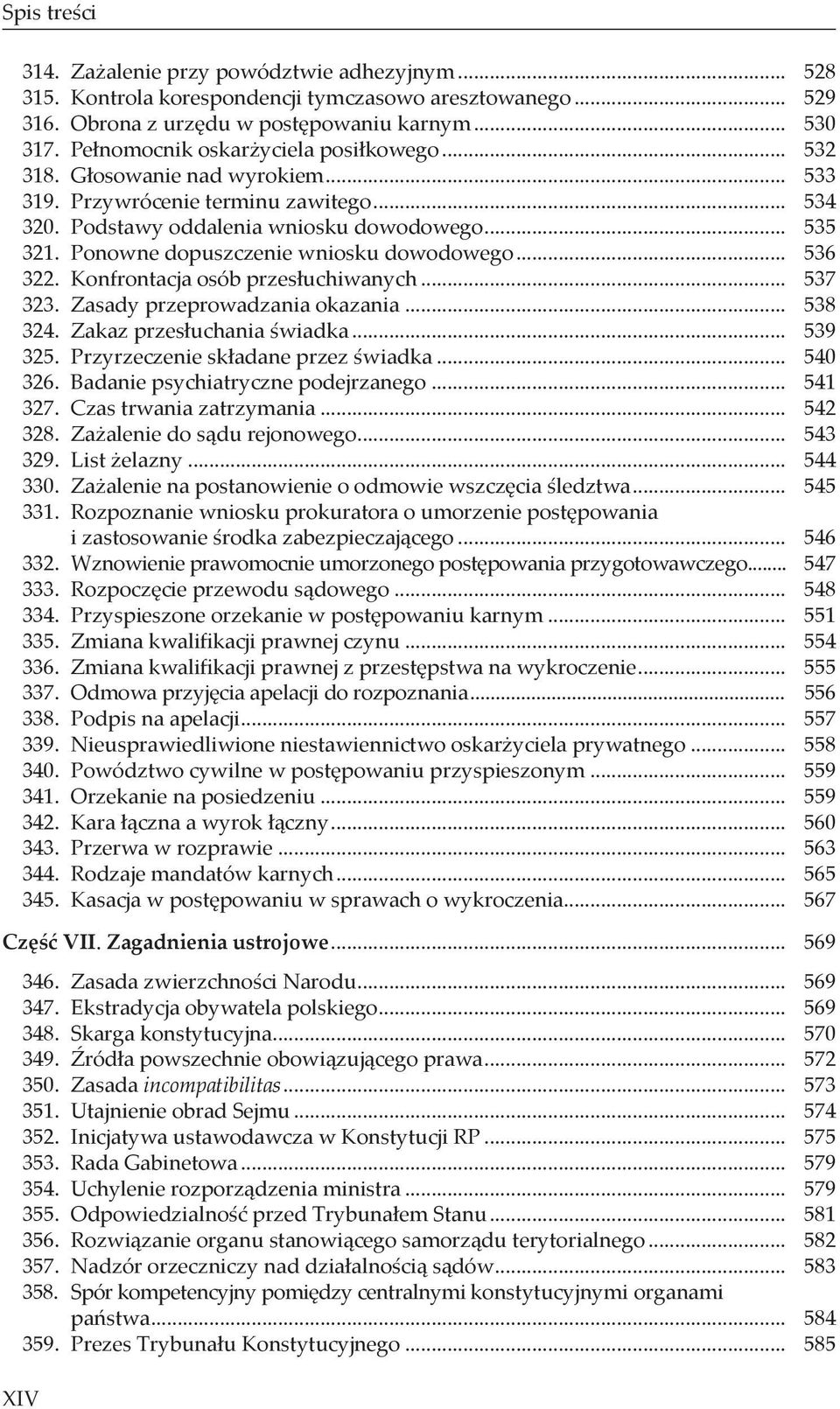 Ponowne dopuszczenie wniosku dowodowego... 536 322. Konfrontacja osób przesłuchiwanych... 537 323. Zasady przeprowadzania okazania... 538 324. Zakaz przesłuchania świadka... 539 325.