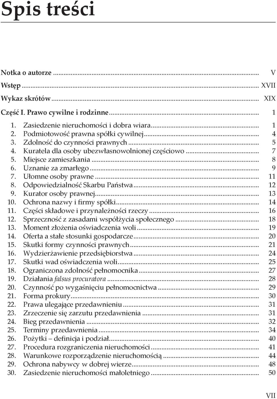 Odpowiedzialność Skarbu Państwa... 12 9. Kurator osoby prawnej... 13 10. Ochrona nazwy i firmy spółki... 14 11. Części składowe i przynależności rzeczy... 16 12.