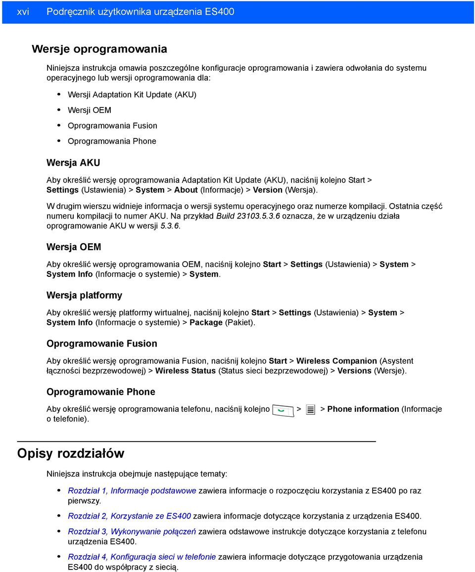 kolejno Start > Settings (Ustawienia) > System > About (Informacje) > Version (Wersja). W drugim wierszu widnieje informacja o wersji systemu operacyjnego oraz numerze kompilacji.