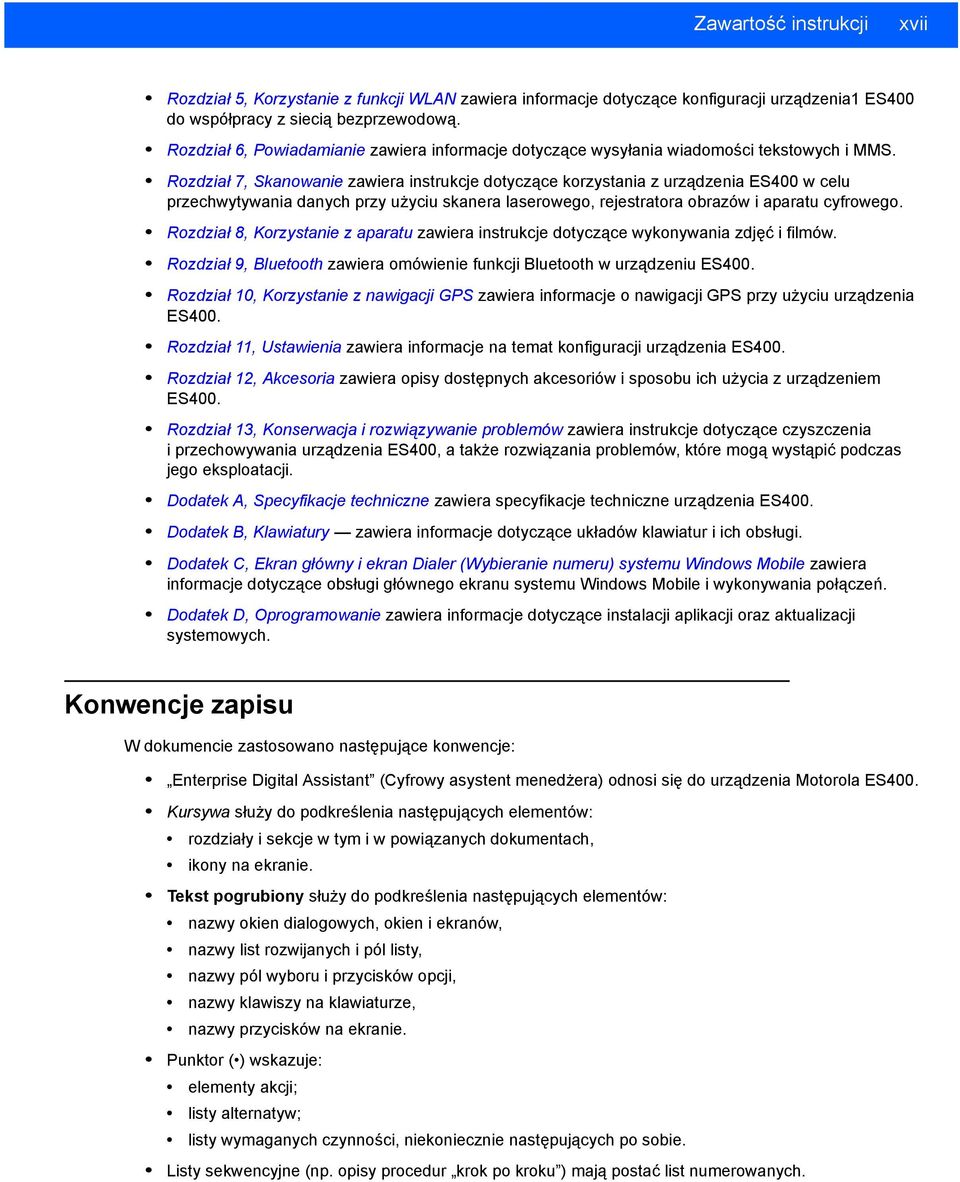 Rozdział 7, Skanowanie zawiera instrukcje dotyczące korzystania z urządzenia ES400 w celu przechwytywania danych przy użyciu skanera laserowego, rejestratora obrazów i aparatu cyfrowego.