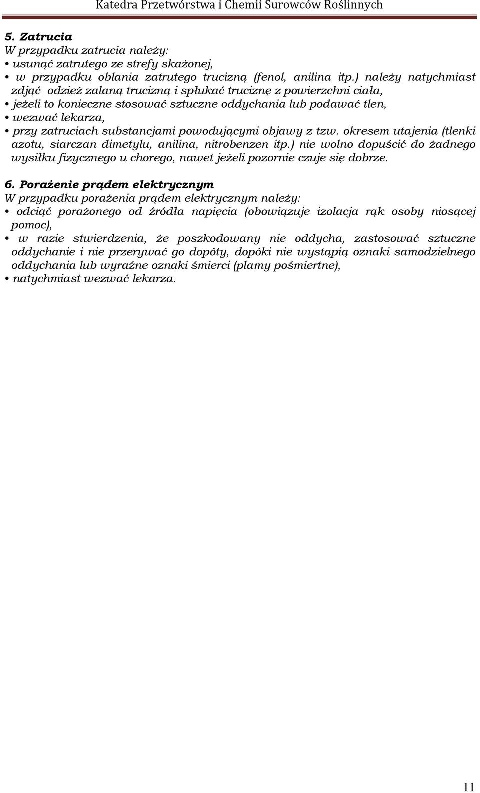 substancjami powodującymi objawy z tzw. okresem utajenia (tlenki azotu, siarczan dimetylu, anilina, nitrobenzen itp.