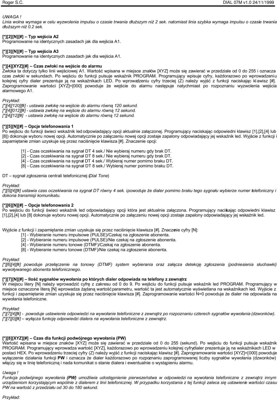 Wartoœæ wpisana w miejsce znaków [XYZ] mo e siê zawieraæ w przedziale od 0 do 255 i oznacza czas zw³oki w sekundach. Po wejœciu do funkcji pulsuje wskaÿnik PROGRAM.