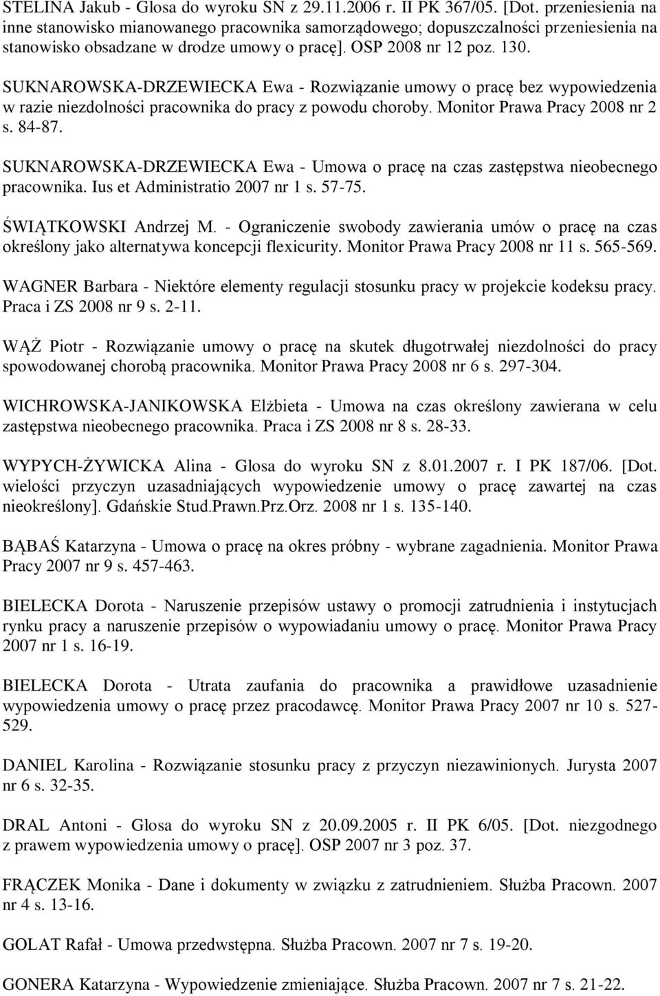 SUKNAROWSKA-DRZEWIECKA Ewa - Rozwiązanie umowy o pracę bez wypowiedzenia w razie niezdolności pracownika do pracy z powodu choroby. Monitor Prawa Pracy 2008 nr 2 s. 84-87.