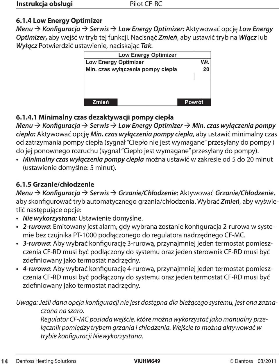 1 Minimalny czas dezaktywacji pompy ciepła Menu Konfiguracja Serwis Low Energy Optimizer Min. czas wyłączenia pompy ciepła: Aktywować opcję Min.