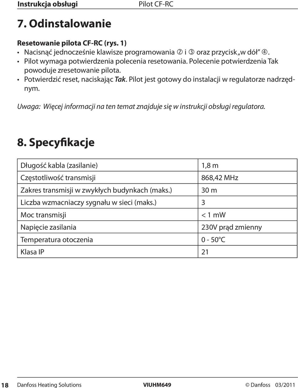 Uwaga: Więcej informacji na ten temat znajduje się w instrukcji obsługi regulatora. 8.