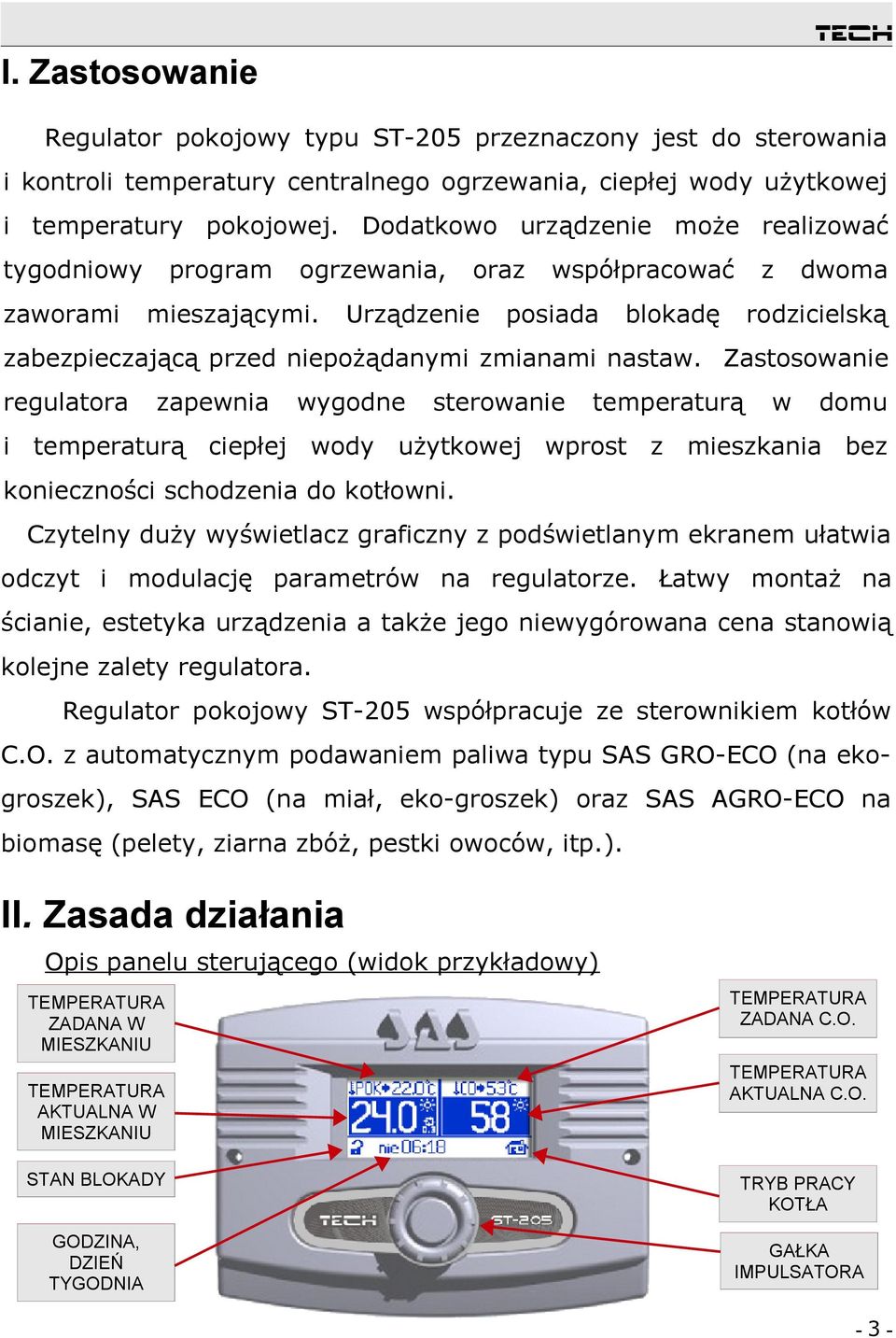 oraz Urządzenie współpracować posiada z blokadę dwoma rodzicielską zabezpieczającą przed niepożądanymi zmianami nastaw.