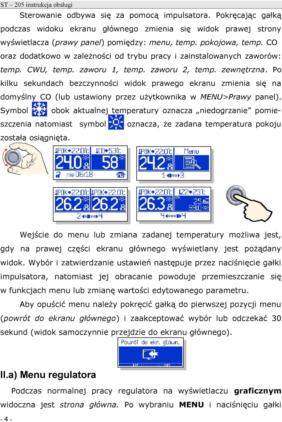 Po kilku sekundach bezczynności widok prawego ekranu zmienia się na domyślny CO (lub ustawiony przez użytkownika w MENU>Prawy panel).