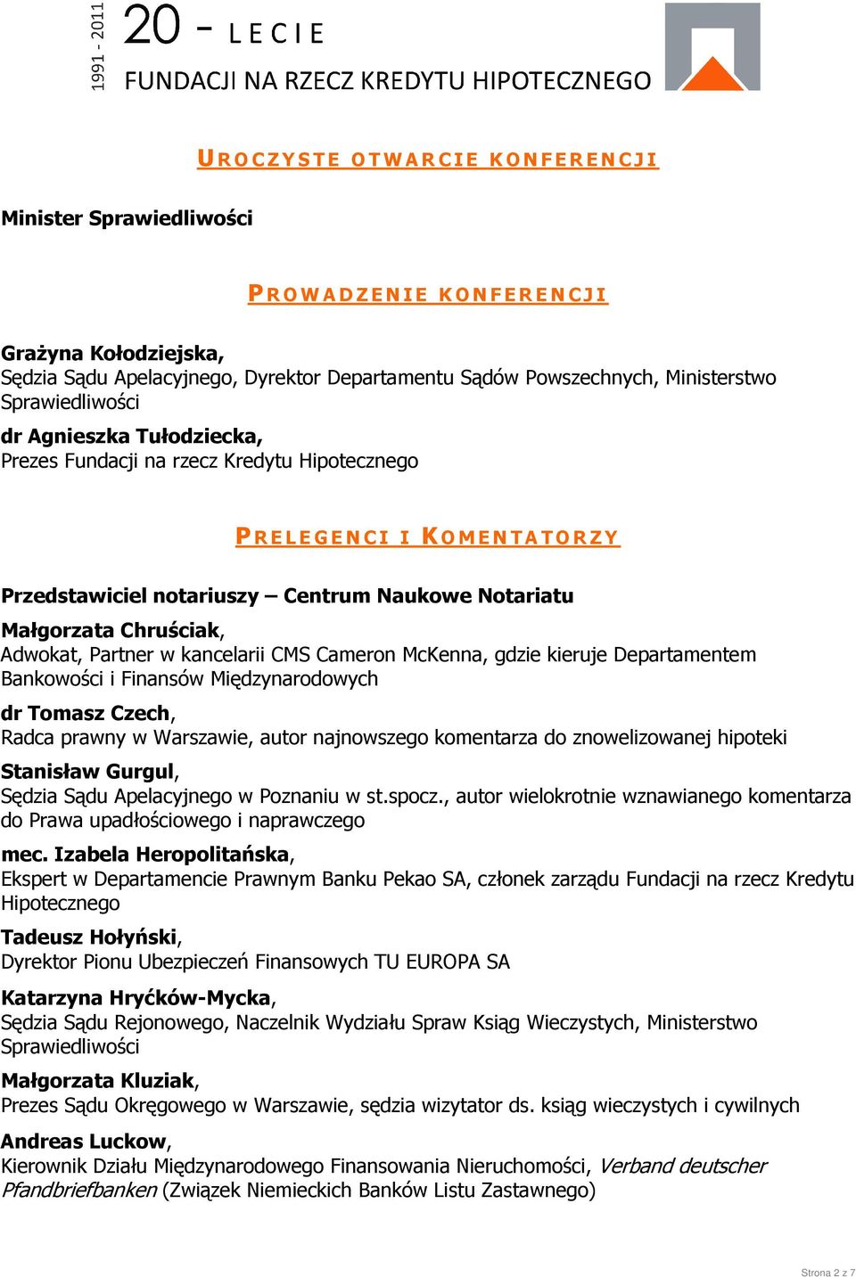 Centrum Naukowe Notariatu Małgorzata Chruściak, Adwokat, Partner w kancelarii CMS Cameron McKenna, gdzie kieruje Departamentem Bankowości i Finansów Międzynarodowych dr Tomasz Czech, Radca prawny w