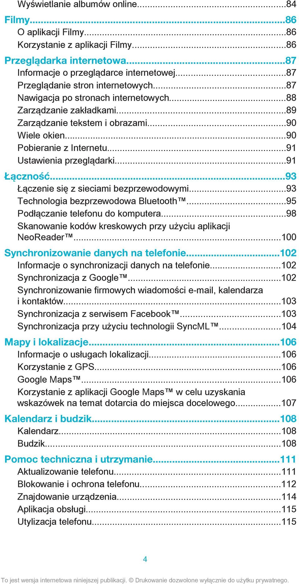 ..91 Ustawienia przeglądarki...91 Łączność...93 Łączenie się z sieciami bezprzewodowymi...93 Technologia bezprzewodowa Bluetooth...95 Podłączanie telefonu do komputera.