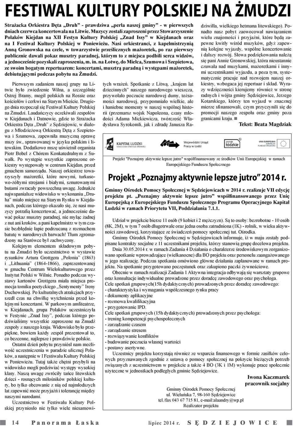 Nasi orkiestranci, z kapelmistrzynią Anną Gronowska na czele, w towarzystwie prześlicznych mażoretek, po raz pierwszy publicznie dawali pokaz musztry paradnej, którym to z miejsca podbili serca