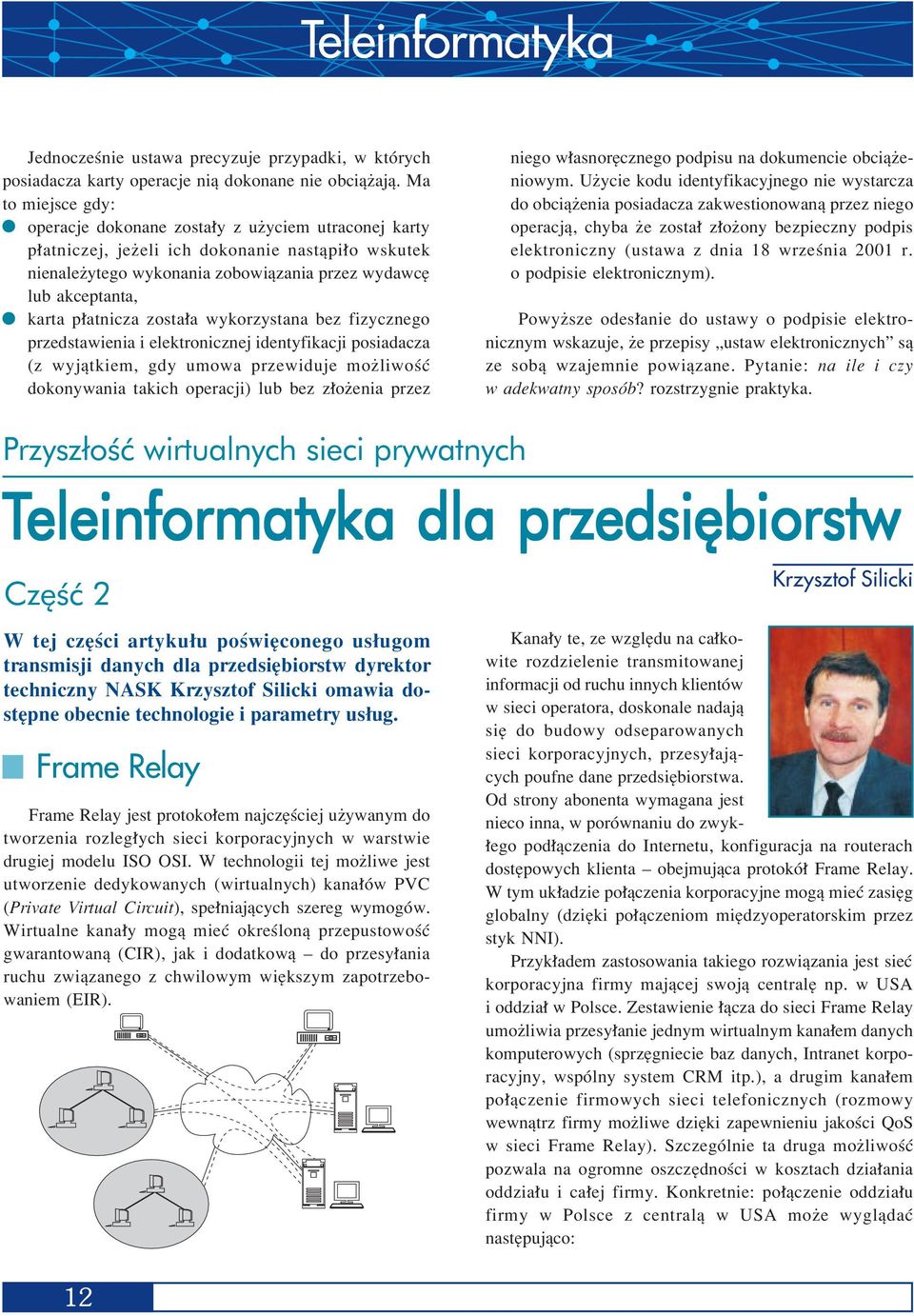 atnicza zosta a wykorzystana bez fizycznego przedstawienia i elektronicznej identyfikacji posiadacza (z wyjπtkiem, gdy umowa przewiduje moøliwoúê dokonywania takich operacji) lub bez z oøenia przez