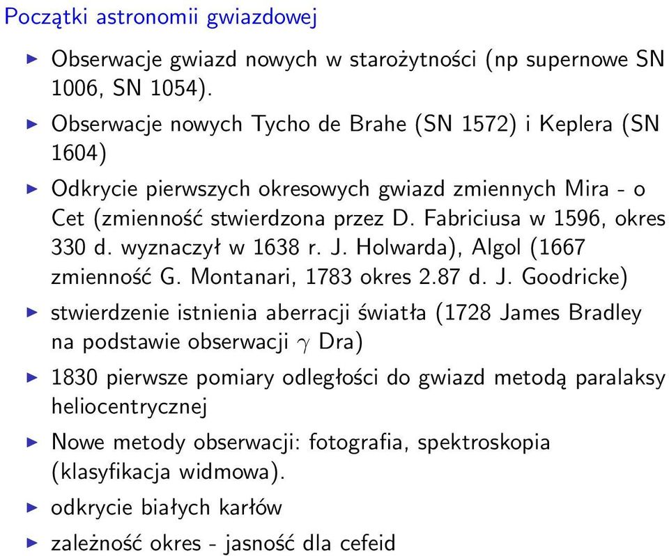 Fabriciusa w 1596, okres 330 d. wyznaczył w 1638 r. J.