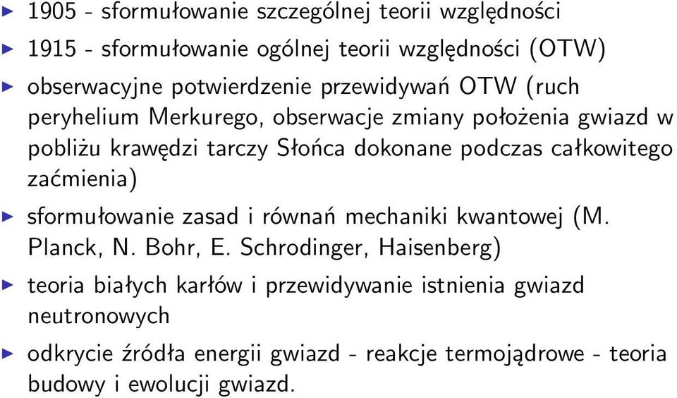 całkowitego zaćmienia) sformułowanie zasad i równań mechaniki kwantowej (M. Planck, N. Bohr, E.