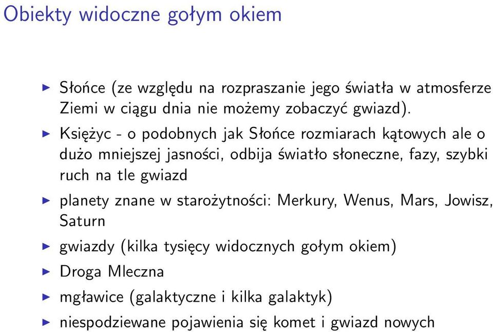 Księżyc - o podobnych jak Słońce rozmiarach kątowych ale o dużo mniejszej jasności, odbija światło słoneczne, fazy, szybki