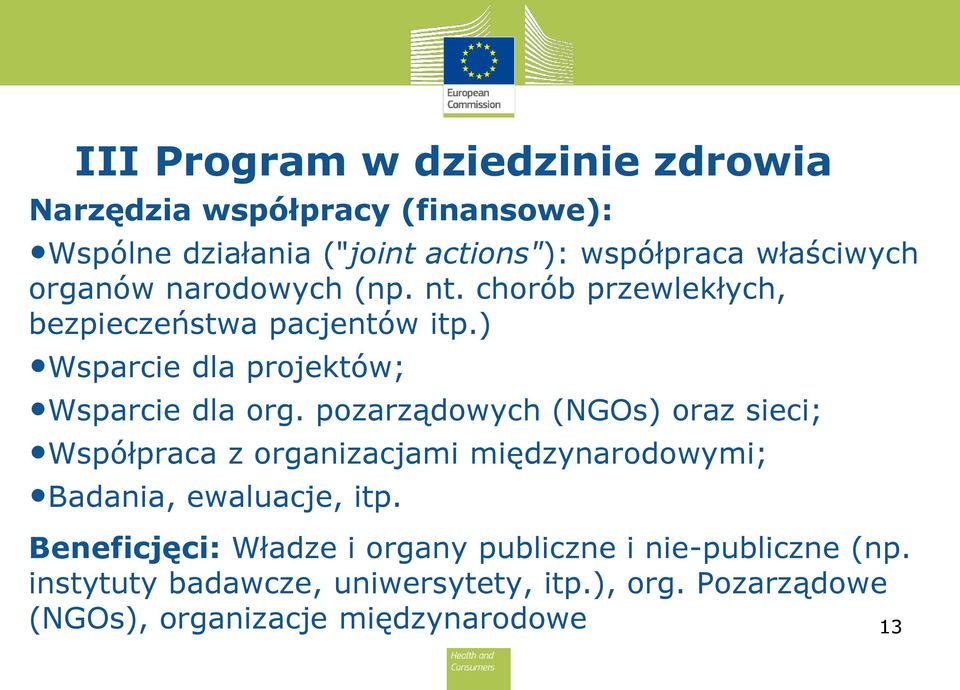 pozarządowych (NGOs) oraz sieci; Współpraca z organizacjami międzynarodowymi; Badania, ewaluacje, itp.