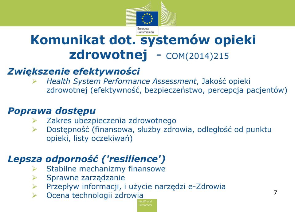 zdrowotnej (efektywność, bezpieczeństwo, percepcja pacjentów) Poprawa dostępu Zakres ubezpieczenia zdrowotnego Dostępność