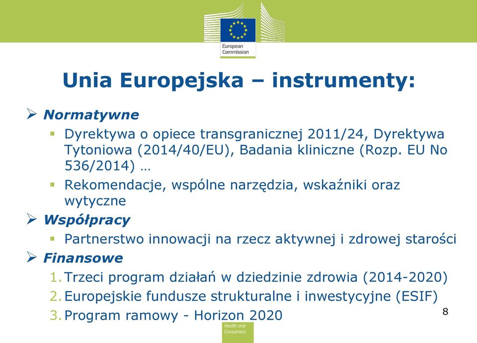 EU No 536/2014) Rekomendacje, wspólne narzędzia, wskaźniki oraz wytyczne Współpracy Partnerstwo innowacji na