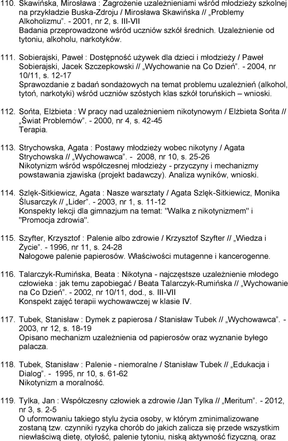 Sobierajski, Paweł : Dostępność używek dla dzieci i młodzieży / Paweł Sobierajski, Jacek Szczepkowski // Wychowanie na Co Dzień. - 2004, nr 10/11, s.