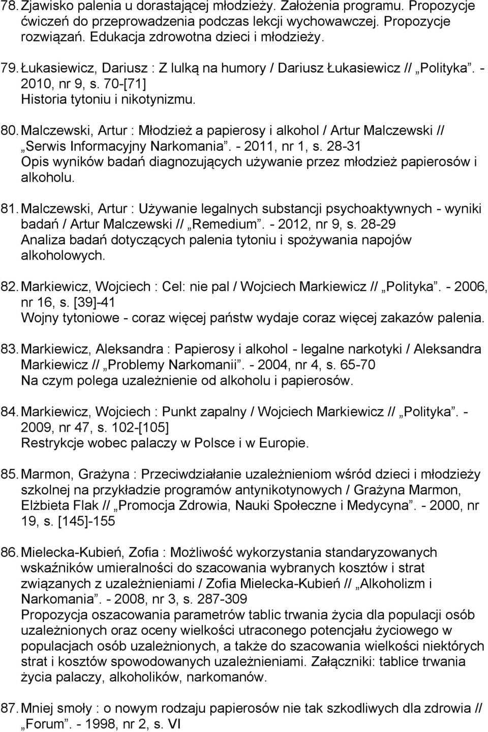 Malczewski, Artur : Młodzież a papierosy i alkohol / Artur Malczewski // Serwis Informacyjny Narkomania. - 2011, nr 1, s.