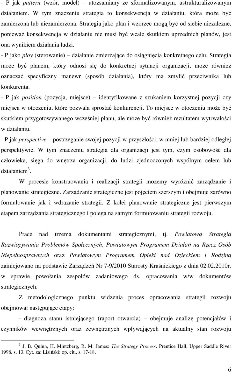 - P jako ploy (sterowanie) działanie zmierzające do osiągnięcia konkretnego celu.