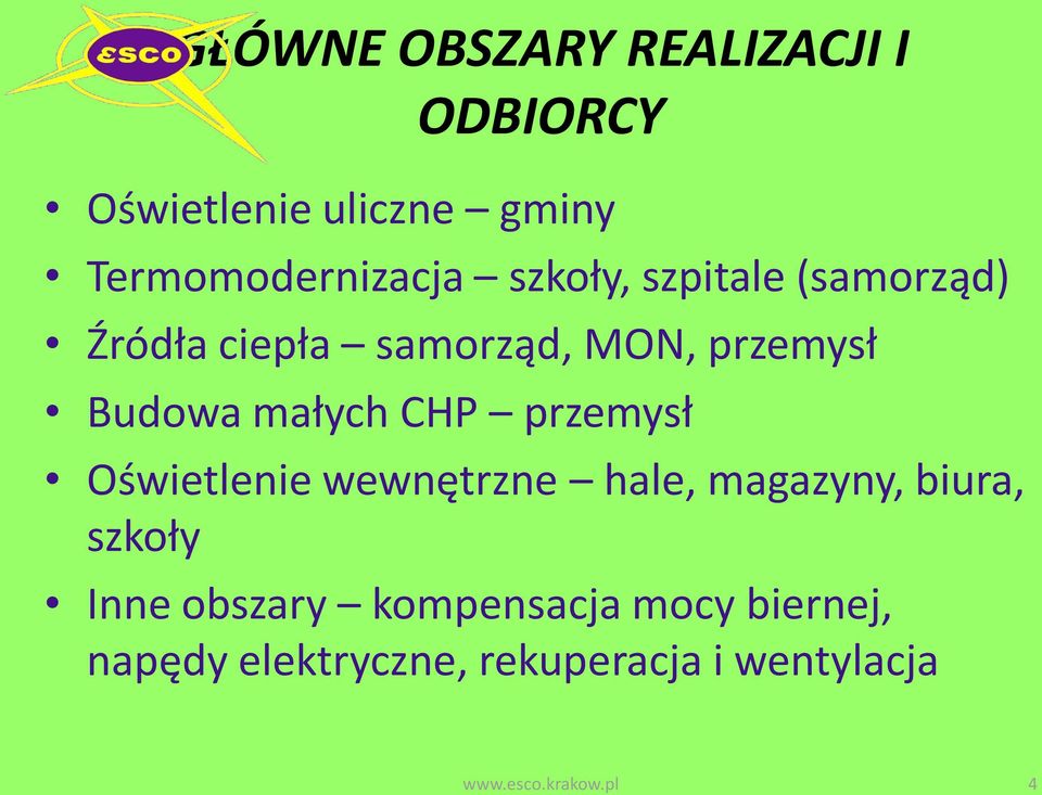 CHP przemysł Oświetlenie wewnętrzne hale, magazyny, biura, szkoły Inne obszary