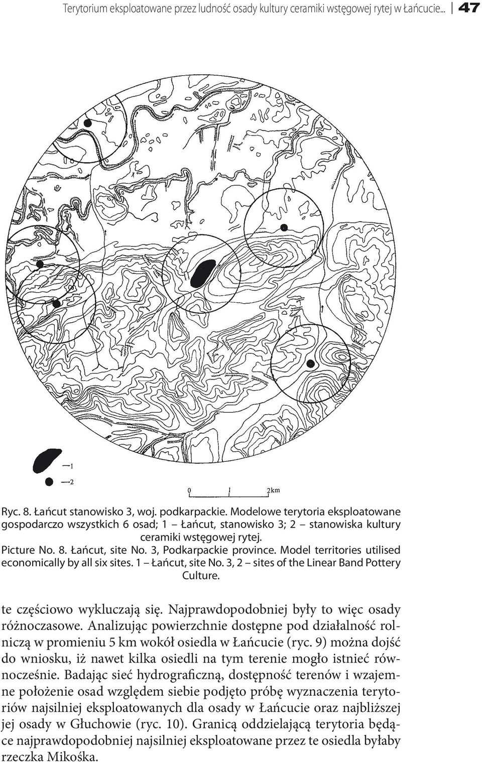 Model territories utilised economically by all six sites. 1 Łańcut, site No. 3, 2 sites of the Linear Band Pottery Culture. te częściowo wykluczają się.